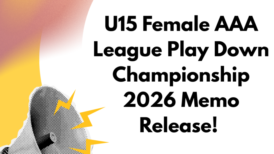 Media Memo for the 2026 U15 Female AAA League Playdowns.