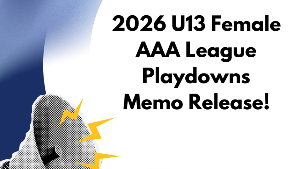 2026 U13 Female AAA League Playdowns Memo Release!